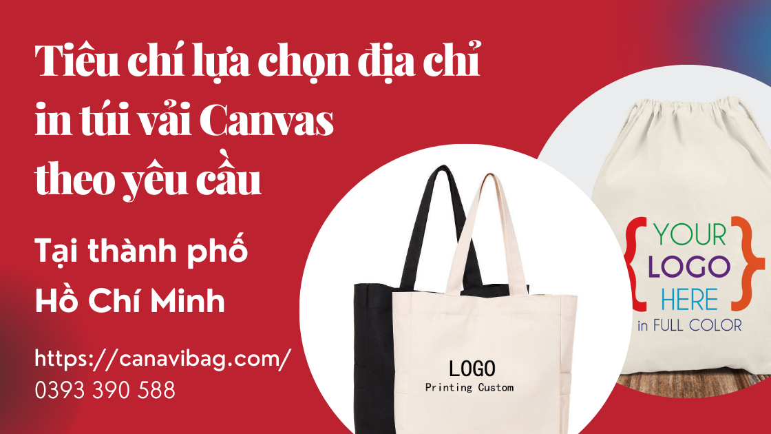 Tiêu chí lựa chọn địa chỉ in túi vải Canvas theo yêu cầu tại thành phố Hồ Chí Minh