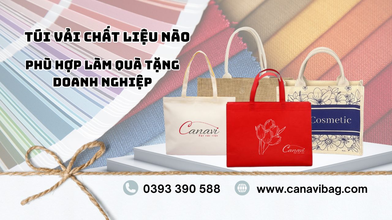 Túi Vải Chất Liệu Nào Phù Hợp Với Doanh Nghiệp Của Bạn