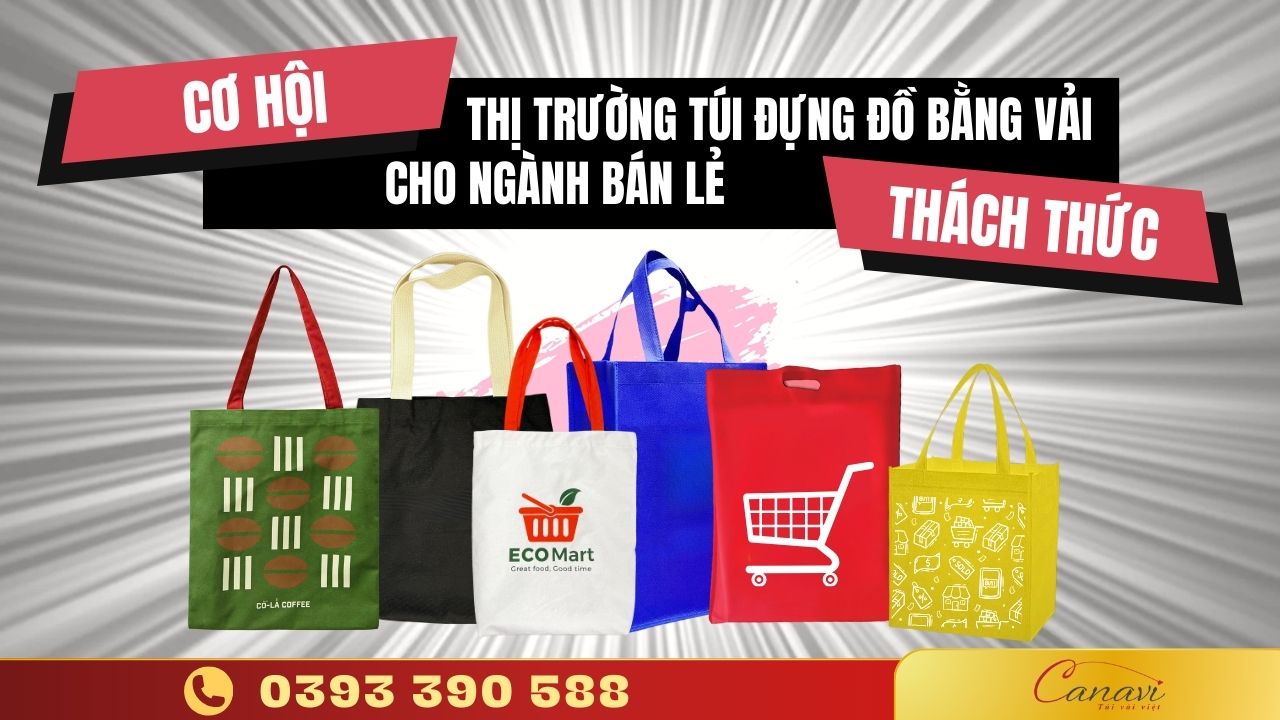 CƠ HỘI VÀ THÁCH THỨC CHO THỊ TRƯỜNG TÚI VẢI ĐỰNG ĐỒ TRONG NGÀNH BÁN LẺ
