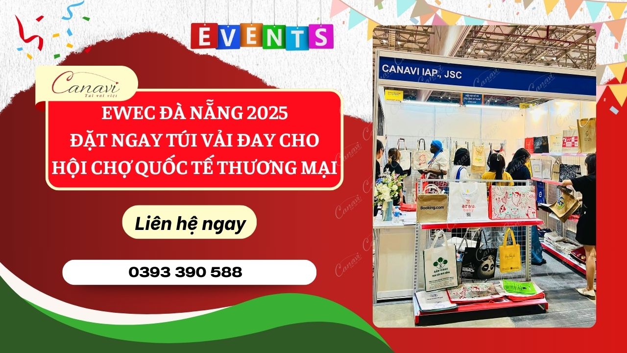 EWEC Đà Nẵng 2025: Đặt Ngay Túi Vải Đay Cho Hội Chợ Quốc Tế Thương Mại