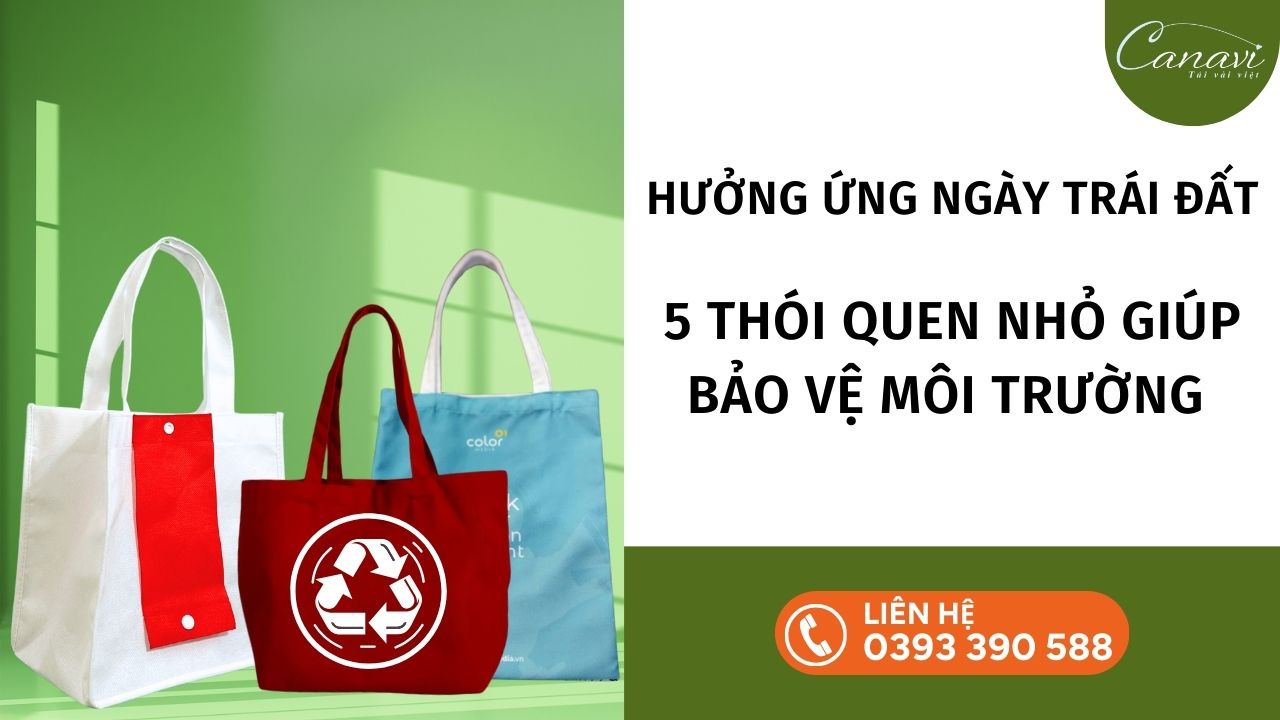 HƯỞNG ỨNG NGÀY TRÁI ĐẤT 22/4: 5 THÓI QUEN NHỎ GIÚP BẢO VỆ MÔI TRƯỜNG