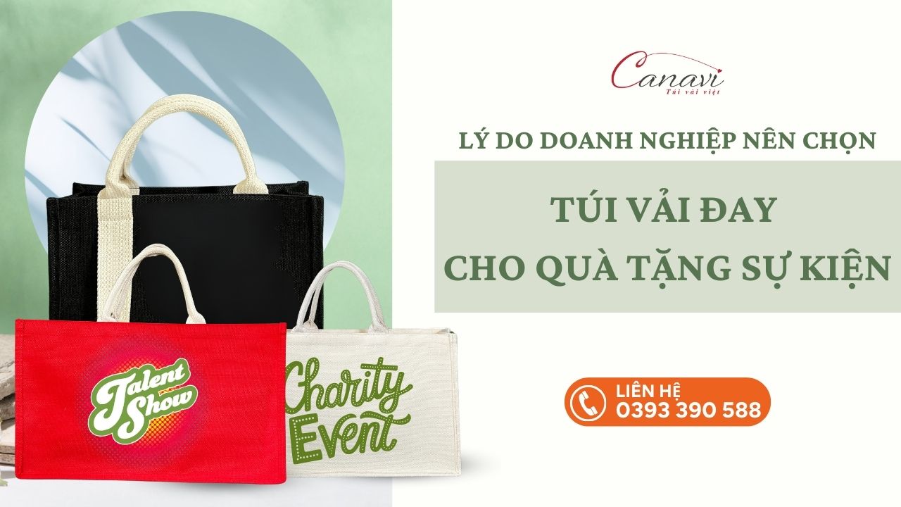 LÝ DO DOANH NGHIỆP NÊN CHỌN TÚI VẢI ĐAY LÀM QUÀ TẶNG SỰ KIỆN