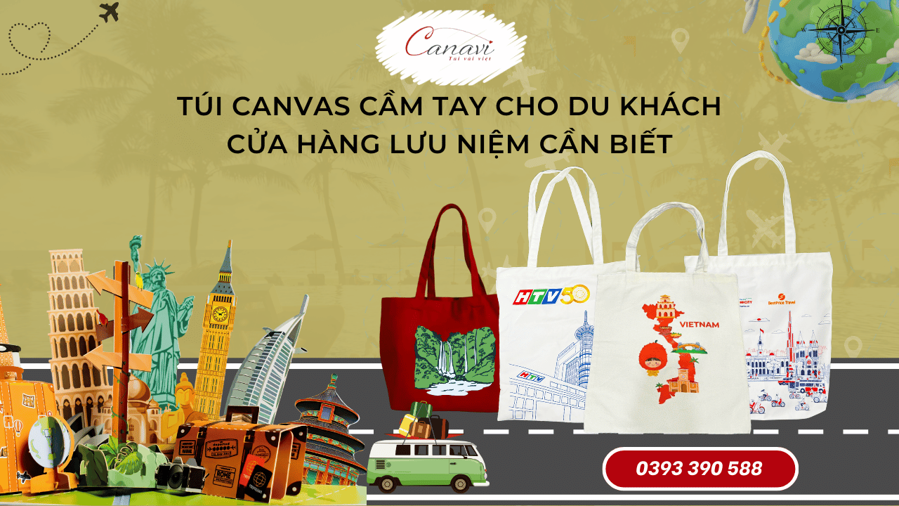 Quà tặng túi canvas cầm tay cho du khách, cửa hàng lưu niệm cần biết