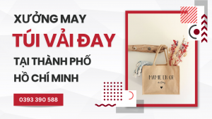 Xưởng may túi vải đay cao cấp tại thành phố Hồ Chí Minh 
