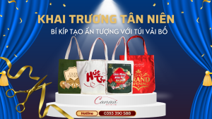 Khai Trương Tân Niên - Bí Quyết Thu Hút Khách Hàng Với Túi Vải Bố