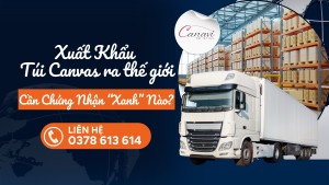 Các chứng nhận xanh doanh nghiệp cần biết khi xuất khẩu túi canvas ra thị trường quốc tế