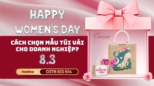 Cách chọn mẫu túi vải quà tặng 8/3 phù hợp cho doanh nghiệp?