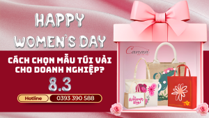 Cách chọn mẫu túi vải quà tặng 8/3 phù hợp cho doanh nghiệp?