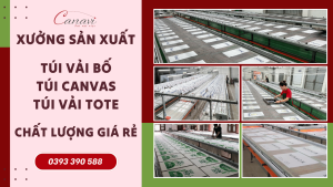 Xưởng sản xuất túi vải bố - túi canvas - túi vải tote số lượng lớn, giá rẻ