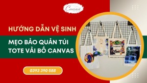 Hướng Dẫn Vệ Sinh Vải Canvas Và Mẹo Bảo Quản Túi Tote Vải Bố