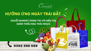 Hưởng Ứng Ngày Trái Đất: Chuỗi Market Dùng Túi Vải Siêu Thị Giảm Thiểu Rác Thải Nhựa! 