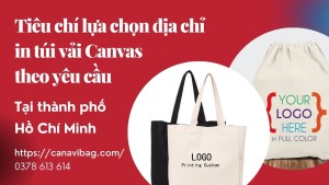 Tiêu chí lựa chọn địa chỉ in túi vải Canvas theo yêu cầu tại thành phố Hồ Chí Minh