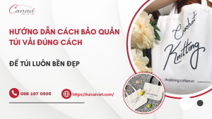 Hướng dẫn cách bảo quản túi vải đúng cách để túi luôn bền đẹp