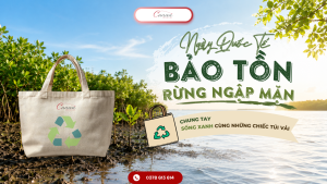 Ngày Quốc Tế Bảo Tồn Rừng Ngập Mặn: Chung Tay Sống Xanh Cùng Những Chiếc Túi Vải
