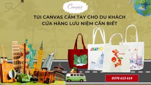 Quà tặng túi canvas cầm tay cho du khách, cửa hàng lưu niệm cần biết