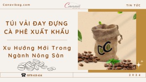 Túi Vải Đay Đựng Cà Phê Xuất Khẩu - Xu Hướng Mới Trong Ngành Nông Sản