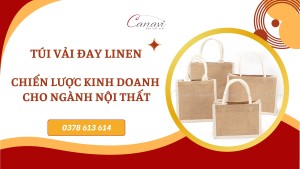 Túi Vải Đay Linen: Chiến Lược Kinh Doanh Cho Ngành Nội Thất
