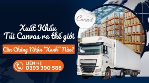 Các chứng nhận xanh doanh nghiệp cần biết khi xuất khẩu túi canvas ra thị trường quốc tế