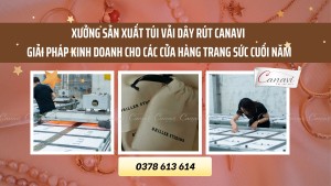 Xưởng sản xuất túi vải dây rút Canavi - Giải pháp kinh doanh cho các cửa hàng trang sức mùa cưới cuối năm