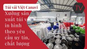 Túi vải Việt Canavi - Xưởng sản xuất túi vải in hình theo yêu cầu uy tín
