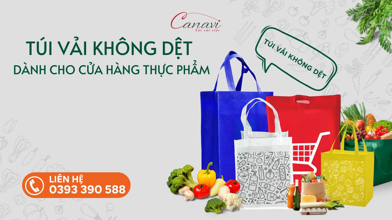 TÚI VẢI KHÔNG DỆT - LỰA CHỌN BẢO VỆ MÔI TRƯỜNG MÀ CỬA HÀNG THỰC PHẨM TƯƠI NÊN BIẾT