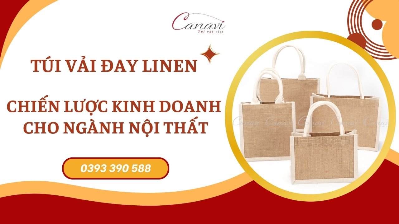 Túi Vải Đay Linen: Chiến Lược Kinh Doanh Cho Ngành Nội Thất