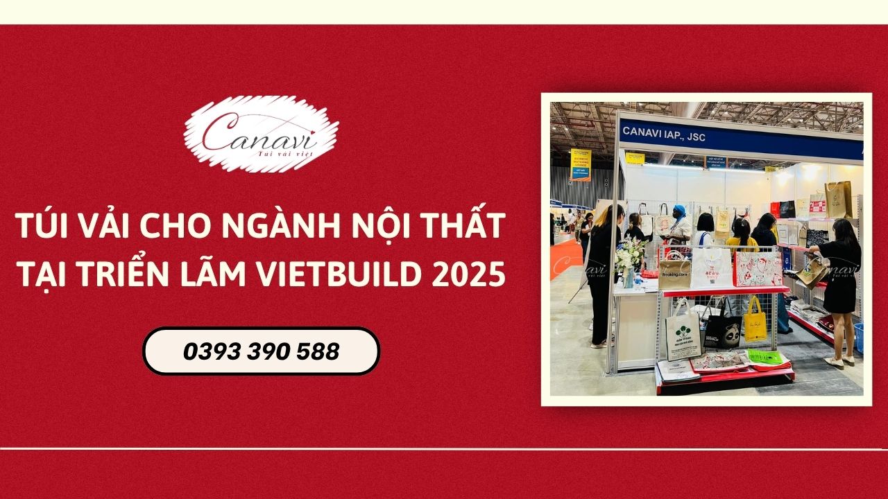 Top 3 Mẫu Túi Vải Đựng Quà Cho Ngành Nội Thất Tham Gia Triển Lãm VietBuild 2025