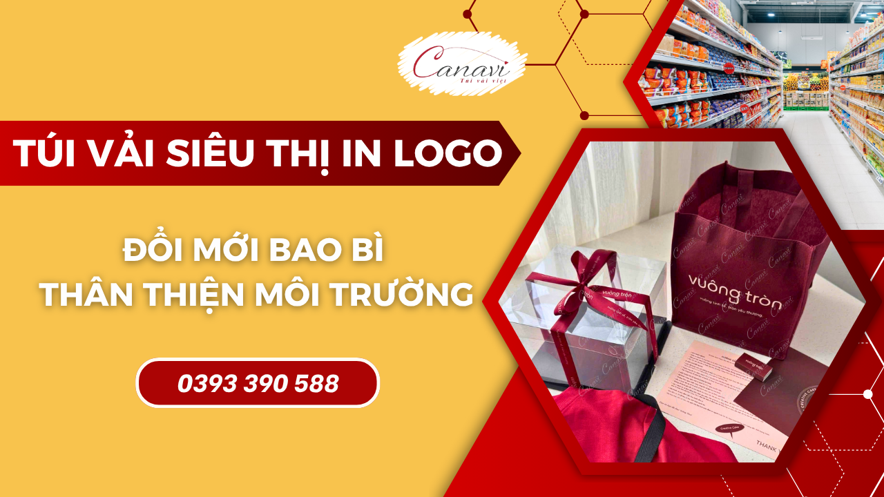 Túi Vải Siêu Thị In Logo - Xu Hướng Đổi Mới Bao Bì Thân Thiện Môi Trường Chất Lượng