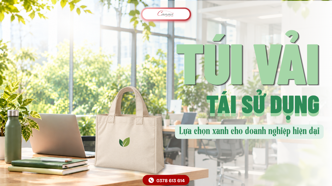 Túi Vải Tái Sử Dụng - Lựa Chọn Xanh Cho Doanh Nghiệp Hiện Đại