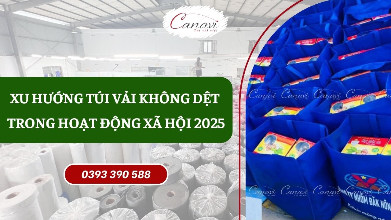 Xu Hướng Sử Dụng Túi Vải Không Dệt Thay Thế Bao Bì Nhựa Trong Hoạt Động Xã Hội 2025