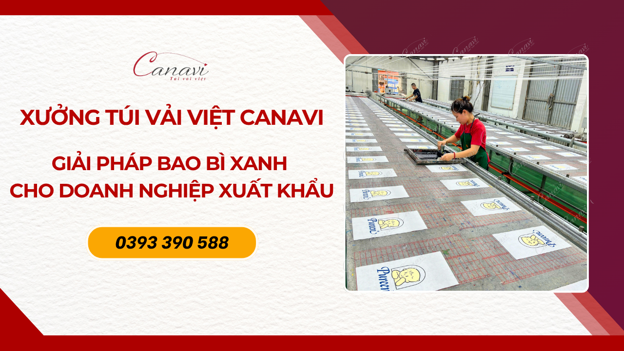 Xưởng Túi Vải Việt Canavi - Giải pháp bao bì xanh cho doanh nghiệp xuất khẩu